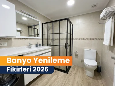 Banyo Yenileme Fikirleri 2026