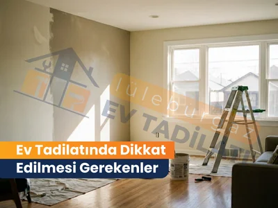 Ev Tadilatında Dikkat Edilmesi Gerekenler